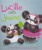 Lucille Gets Jealous (Library Binding)
