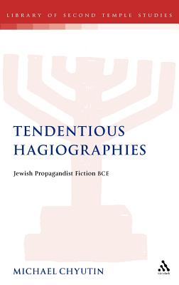 Tendentious Hagiographies : Jewish Propagandist Fiction BCE