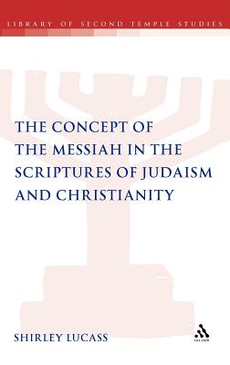 The Concept of the Messiah in the Scriptures of Judaism and Christianity