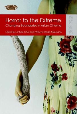 Horror to the extreme  : changing boundaries in Asian cinema