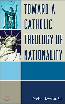 Toward a Catholic theology of nationality- [e-book]