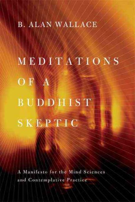 Meditations of a Buddhist skeptic- [e-book] : a manifesto for the mind sciences and contemplative practice