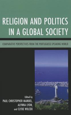 Religion and politics in a global society- [e-book] : comparative perspectives from the Portuguese-speaking world