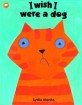 I Wish I Were a Dog (Paperback, New ed)