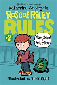 (Roscoe Riley)Rules. 2, Never swipe a Bully's bear roscoe