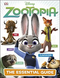 Disney Zootopia : The Essential Guide