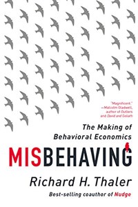 Misbehaving : the making of behavioral economics 