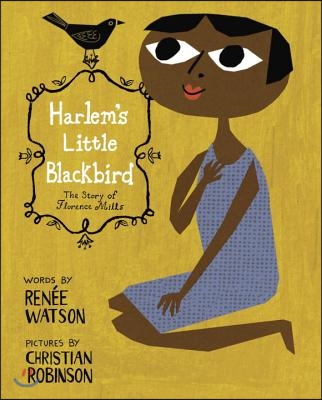 Harlems little blackbird  : the story of Florence Mills