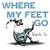 Where my feet go
