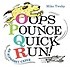 Oops, pounce, quick, run!  : an alphabet caper