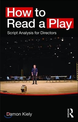 How to read a play  : script analysis for directors