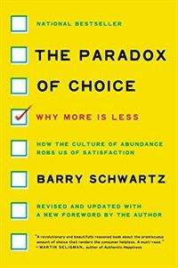 (The) Paradox of Choice : Why More Is Less