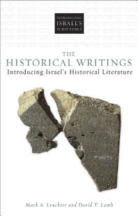 The historical writings - [electronic resource] : introducing Israel's historical literature