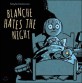 Blanche hates the night