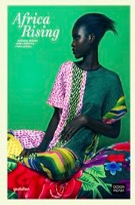 Africa rising : fashion, design and lifestyle from Africa