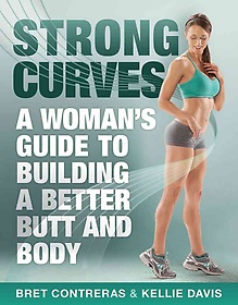 Strong curves : a woman's guide to building a better butt and body 