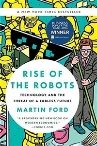 Rise of the robots : Technology and the threat of a jobless future