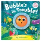 Bubbles in Trouble!