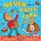 Never Use a Knife and Fork (Paperback, Main Market Ed.)