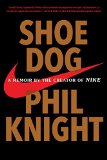 Shoe dog : (a)memoir by the creator of Nike