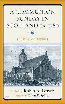 A communion sunday in Scotland ca. 1780 - [electronic resource]  : liturgies and sermons