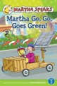 Martha Speaks: Martha Go, Go, Goes Green! (Reader) (Hardcover)