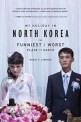 My holiday in North Korea : the funniest / worst place on earth
