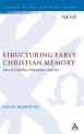 Structuring Early Christian Memory (Jesus in Tradition, Performance, and Text)