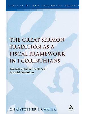 The Great Sermon Tradition as a Fiscal Framework in 1 Corinthians : Towards a Pauline Theology of Material Possessions