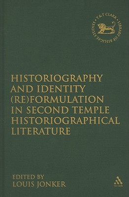 Historiography and Identity (Re)Formulation in Second Temple Historiograpgy Literature