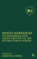 Mixed Marriages (Intermarriage and Group Identity in the Second Temple Period)