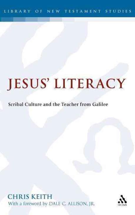 Jesus' Literacy : Scribal Culture and the Teacher from Galilee