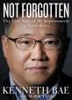 Not forgotten : the true story of my imprisonment in North Korea
