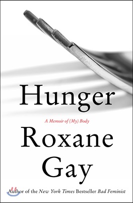 Hunger : a memoir of (my) body