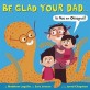 Be glad your dad : is not an octopus!
