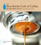 블루 보틀 크래프트 오브 커피 : 재배, <span>로</span><span>스</span><span>팅</span>, 추출 그리고 레시피까지