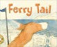 Ferry Tail (Hardcover)