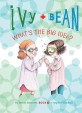 Ivy + Bean: What's the Big Idea? (Library Binding)