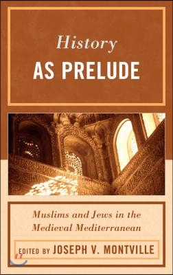 History as prelude- [e-book] : Muslims and Jews in the medieval Mediterranean