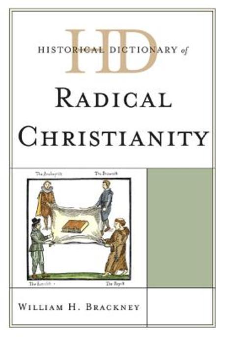 Historical dictionary of radical Christianity- [e-book]