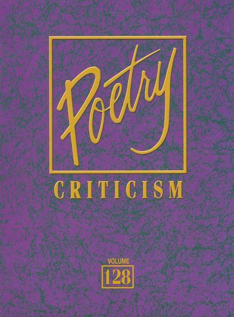 Poetry Criticism. 128 / edited by Lawrence J Trudeau