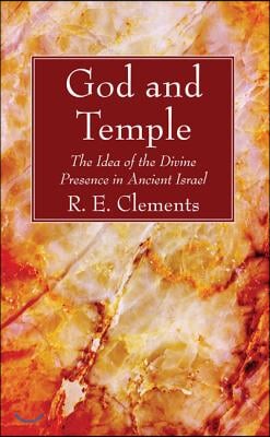 God and Temple : The Idea of the Divine Presence in Ancient Israel