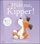 Hide me, Kipper! 