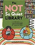 (The) Not So Quiet Library