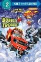 Bubble trouble!