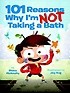 101 Reasons Why I'm Not Taking a Bath (Hardcover)