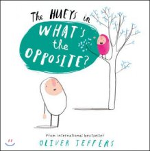 (The hueys in)what's the opposite?