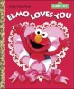 Elmo Loves You (Sesame Street) (Hardcover)