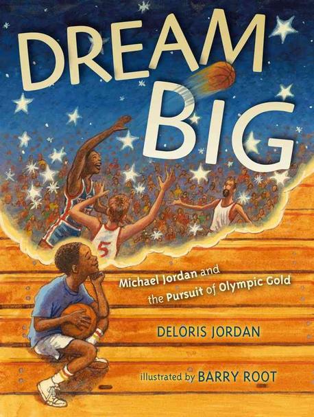 Dream big : Michael Jordan and the pursuit of excellence