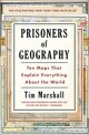 Prisoners of geography : ten maps that explain everything about the world